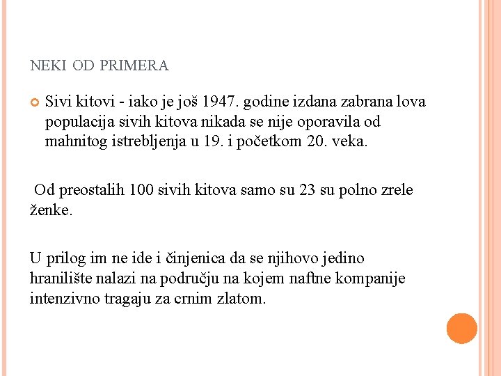 NEKI OD PRIMERA Sivi kitovi - iako je još 1947. godine izdana zabrana lova