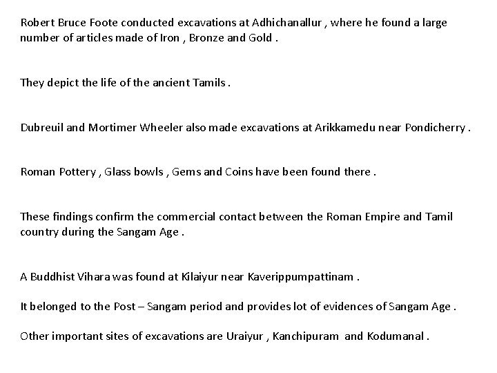 Robert Bruce Foote conducted excavations at Adhichanallur , where he found a large number