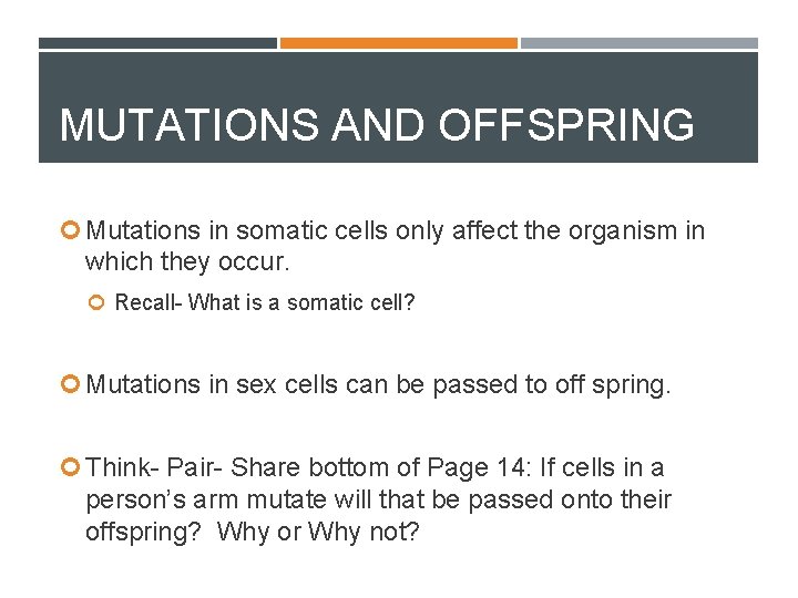 MUTATIONS AND OFFSPRING Mutations in somatic cells only affect the organism in which they