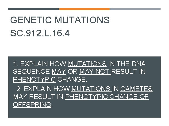GENETIC MUTATIONS SC. 912. L. 16. 4 1. EXPLAIN HOW MUTATIONS IN THE DNA