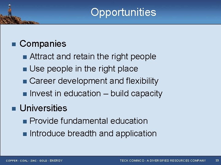 Opportunities n Companies Attract and retain the right people n Use people in the