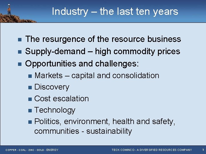 Industry – the last ten years n n n The resurgence of the resource