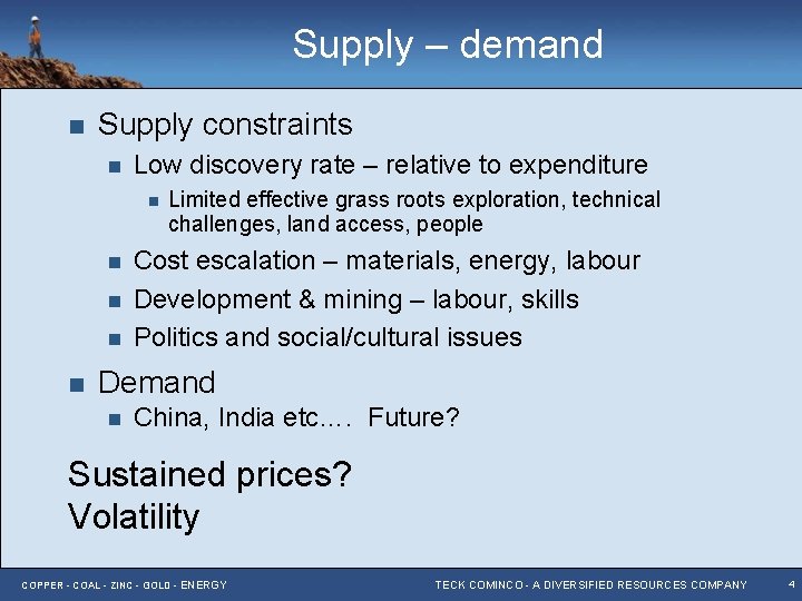 Supply – demand n Supply constraints n Low discovery rate – relative to expenditure