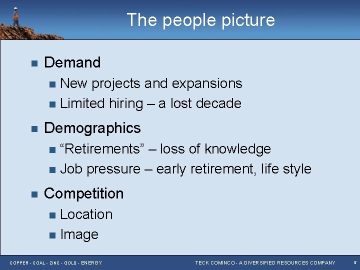 The people picture n Demand New projects and expansions n Limited hiring – a