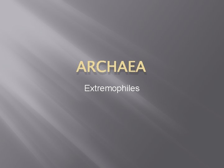 ARCHAEA Extremophiles 