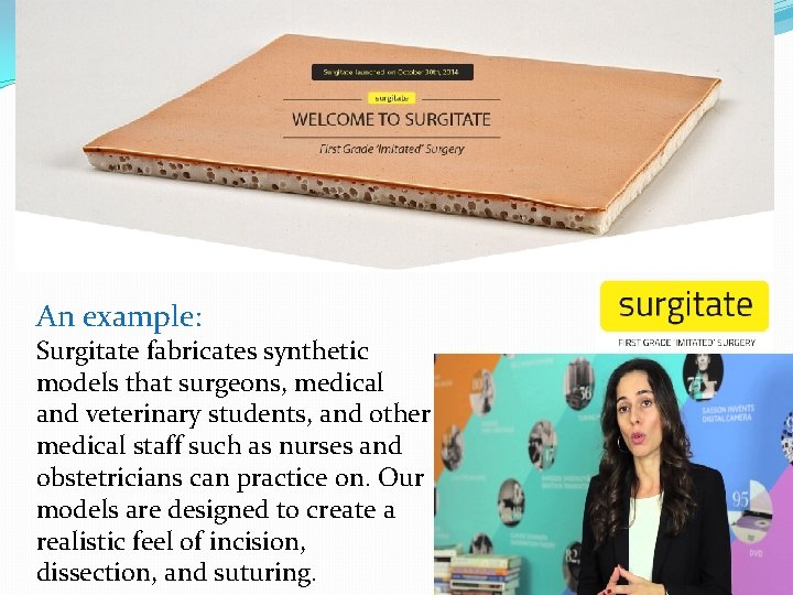 An example: Surgitate fabricates synthetic models that surgeons, medical and veterinary students, and other