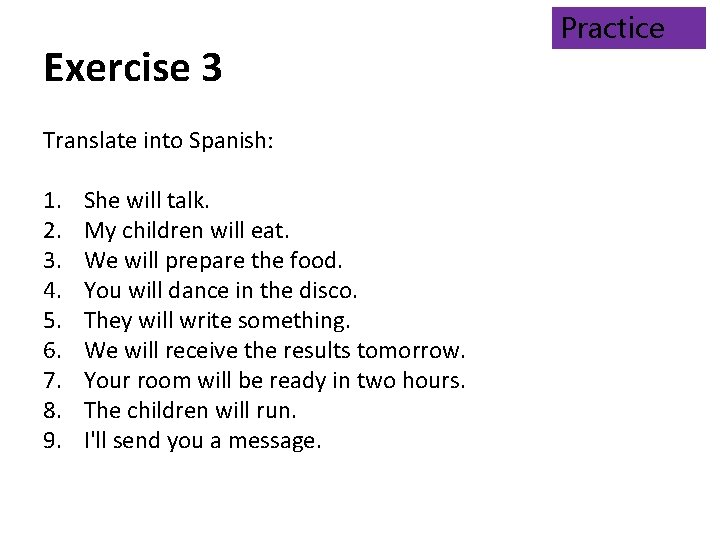 Exercise 3 Translate into Spanish: 1. 2. 3. 4. 5. 6. 7. 8. 9.