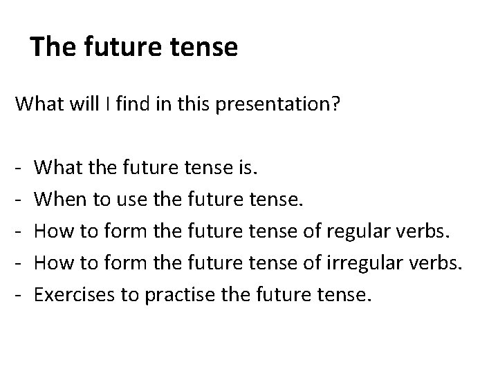 The future tense What will I find in this presentation? - What the future