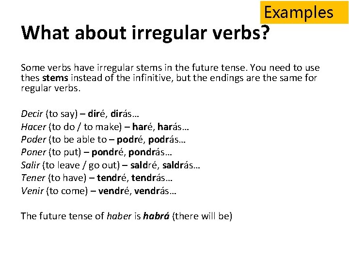 Examples What about irregular verbs? Some verbs have irregular stems in the future tense.