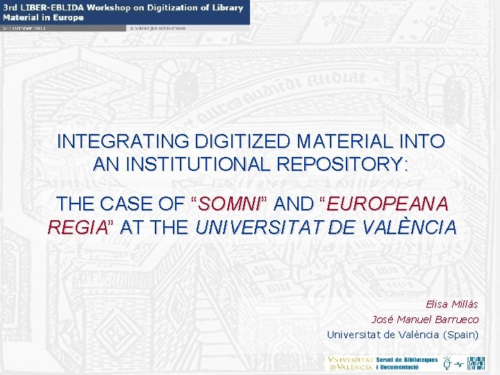 INTEGRATING DIGITIZED MATERIAL INTO AN INSTITUTIONAL REPOSITORY: THE CASE OF “SOMNI” AND “EUROPEANA REGIA”