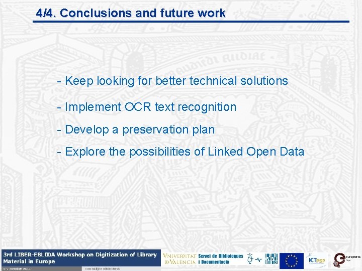 4/4. Conclusions and future work - Keep looking for better technical solutions - Implement
