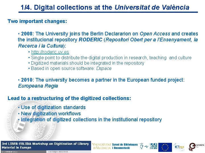 1/4. Digital collections at the Universitat de València Two important changes: • 2008: The