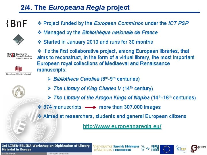 2/4. The Europeana Regia project v Project funded by the European Commision under the