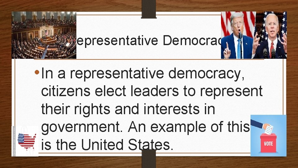 Representative Democracy • In a representative democracy, citizens elect leaders to represent their rights