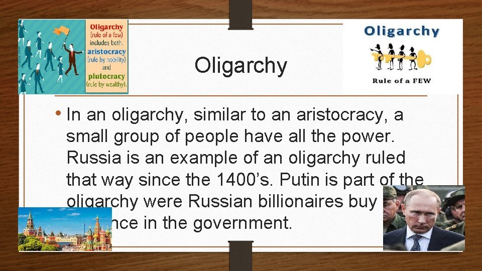 Oligarchy • In an oligarchy, similar to an aristocracy, a small group of people