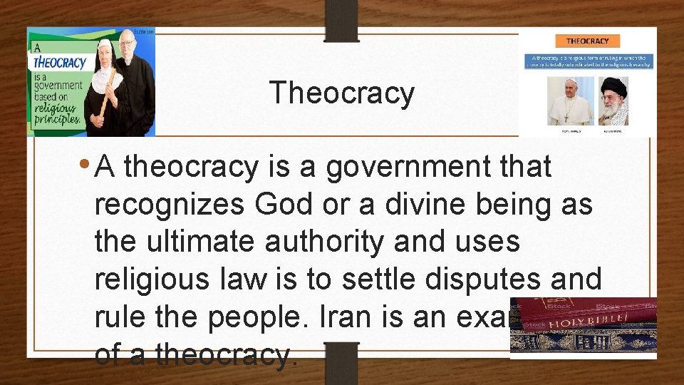 Theocracy • A theocracy is a government that recognizes God or a divine being