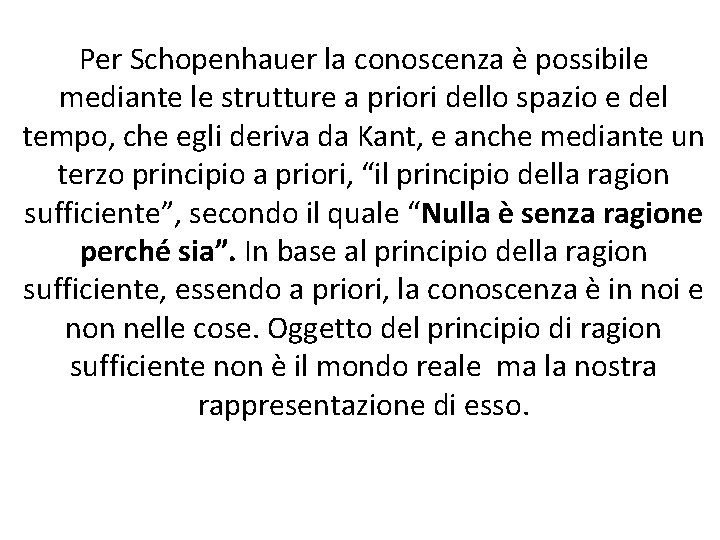 Per Schopenhauer la conoscenza è possibile mediante le strutture a priori dello spazio e