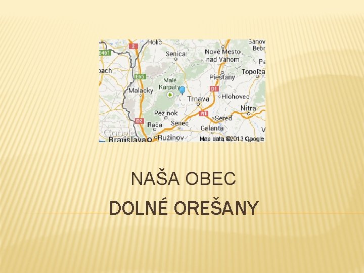 NAŠA OBEC DOLNÉ OREŠANY 