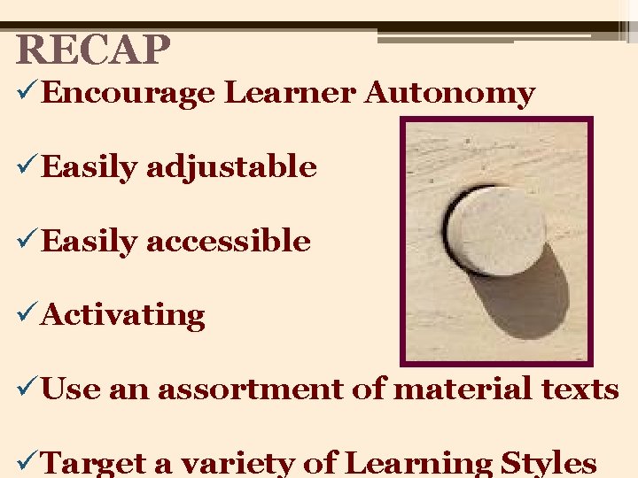 RECAP üEncourage Learnerof. Autonomy Advantages Using On-line Materials üEasily adjustable üEasily accessible üActivating üUse