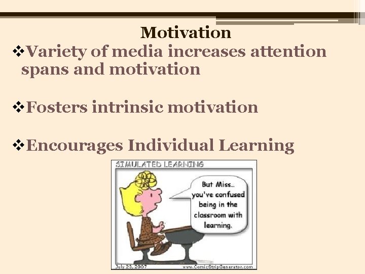 Motivation v. Variety of media increases attention spans and motivation Motivation v. Fosters intrinsic