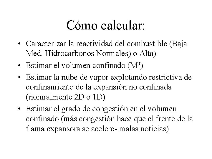 Cómo calcular: • Caracterizar la reactividad del combustible (Baja. Med. Hidrocarbonos Normales) o Alta)