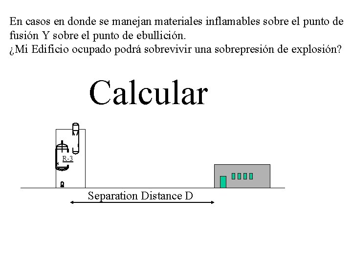 En casos en donde se manejan materiales inflamables sobre el punto de fusión Y