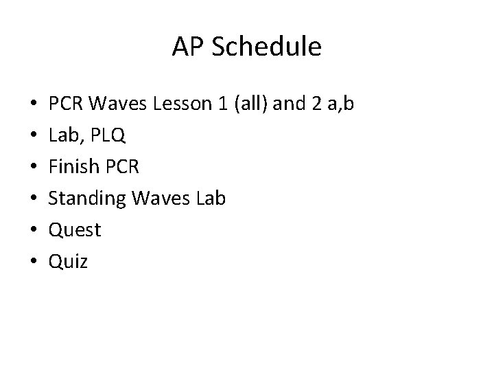 AP Schedule • • • PCR Waves Lesson 1 (all) and 2 a, b