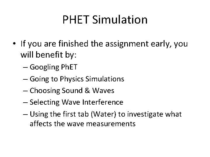 PHET Simulation • If you are finished the assignment early, you will benefit by: