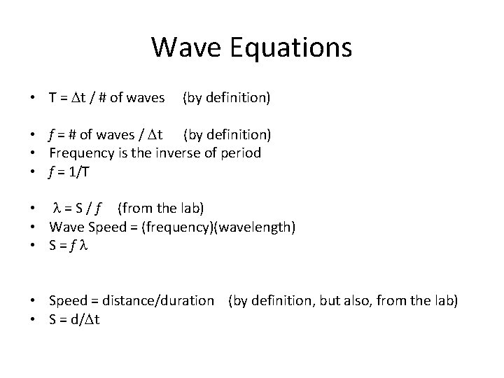 Wave Equations • T = Dt / # of waves (by definition) • f