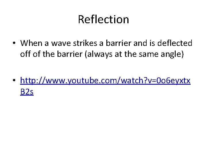 Reflection • When a wave strikes a barrier and is deflected off of the