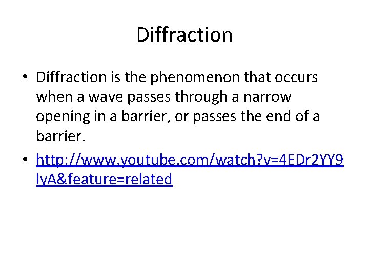 Diffraction • Diffraction is the phenomenon that occurs when a wave passes through a