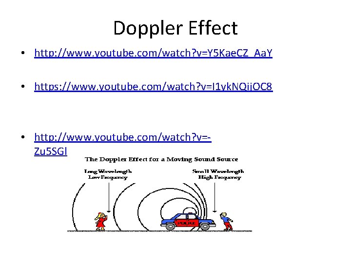 Doppler Effect • http: //www. youtube. com/watch? v=Y 5 Kae. CZ_Aa. Y • https: