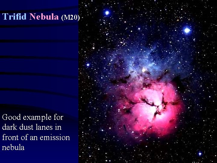 Trifid Nebula (M 20) Good example for dark dust lanes in front of an