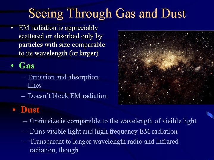 Seeing Through Gas and Dust • EM radiation is appreciably scattered or absorbed only
