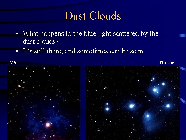 Dust Clouds • What happens to the blue light scattered by the dust clouds?