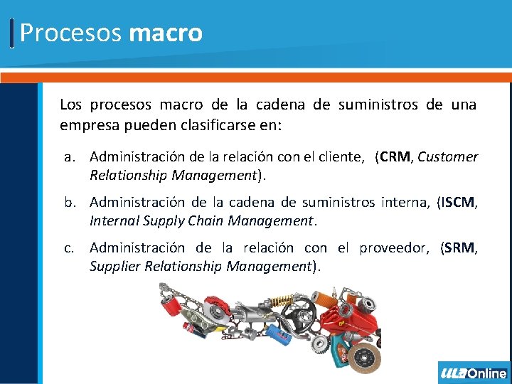 Procesos macro Los procesos macro de la cadena de suministros de una empresa pueden