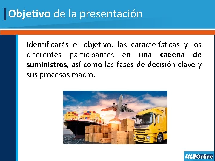 Objetivo de la presentación Identificarás el objetivo, las características y los diferentes participantes en