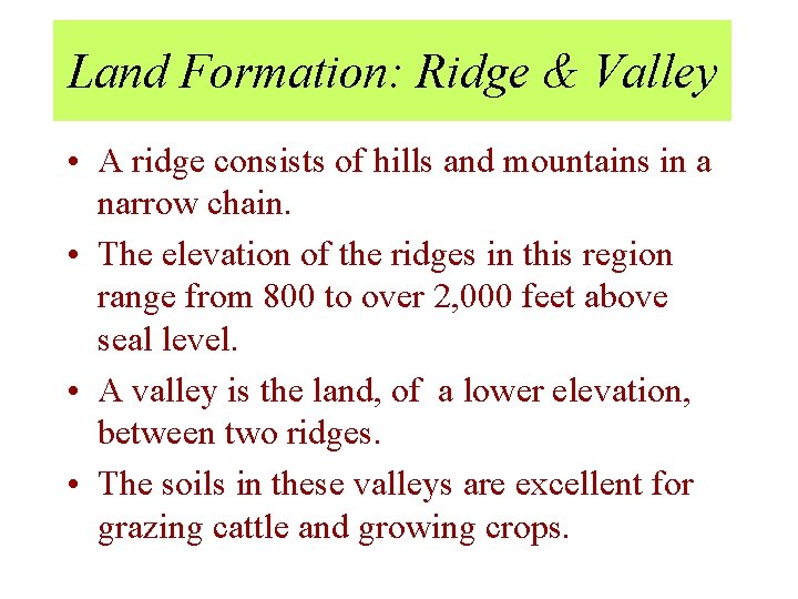 Land Formation: Ridge & Valley • A ridge consists of hills and mountains in Land Formation: Ridge & Valley • A ridge consists of hills and mountains in