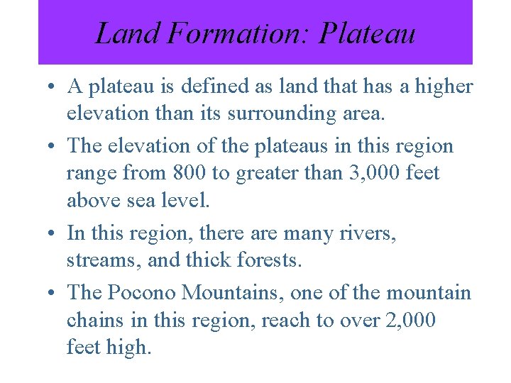 Land Formation: Plateau • A plateau is defined as land that has a higher Land Formation: Plateau • A plateau is defined as land that has a higher