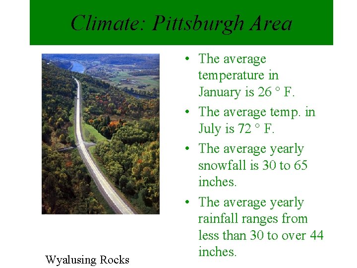 Climate: Pittsburgh Area Wyalusing Rocks • The average temperature in January is 26 ° Climate: Pittsburgh Area Wyalusing Rocks • The average temperature in January is 26 °
