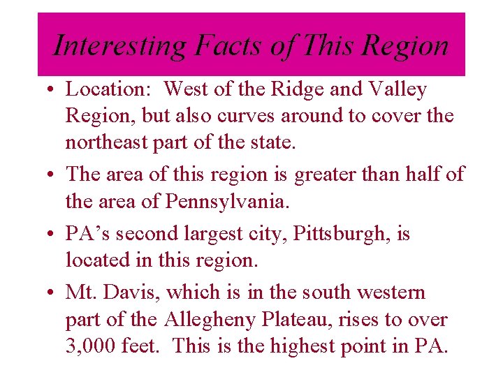 Interesting Facts of This Region • Location: West of the Ridge and Valley Region, Interesting Facts of This Region • Location: West of the Ridge and Valley Region,