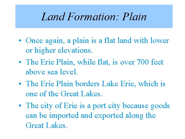 Land Formation: Plain • Once again, a plain is a flat land with lower Land Formation: Plain • Once again, a plain is a flat land with lower