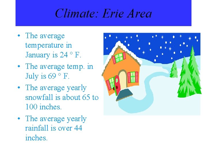 Climate: Erie Area • The average temperature in January is 24 ° F. • Climate: Erie Area • The average temperature in January is 24 ° F. •