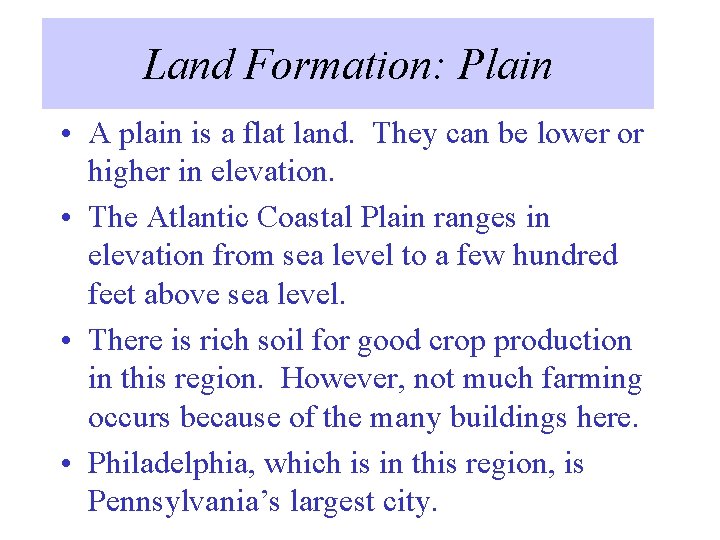 Land Formation: Plain • A plain is a flat land. They can be lower Land Formation: Plain • A plain is a flat land. They can be lower