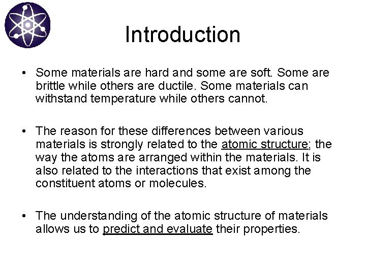 Introduction • Some materials are hard and some are soft. Some are brittle while