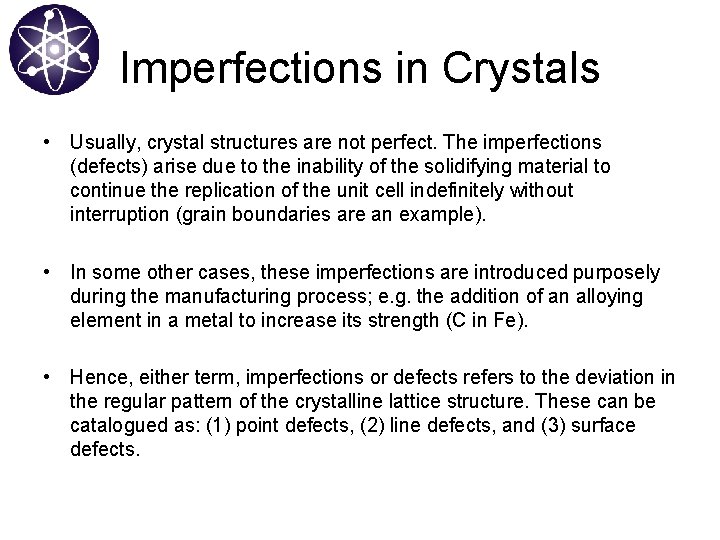 Imperfections in Crystals • Usually, crystal structures are not perfect. The imperfections (defects) arise