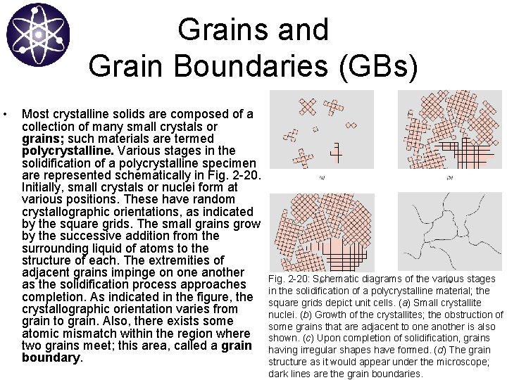 Grains and Grain Boundaries (GBs) • Most crystalline solids are composed of a collection