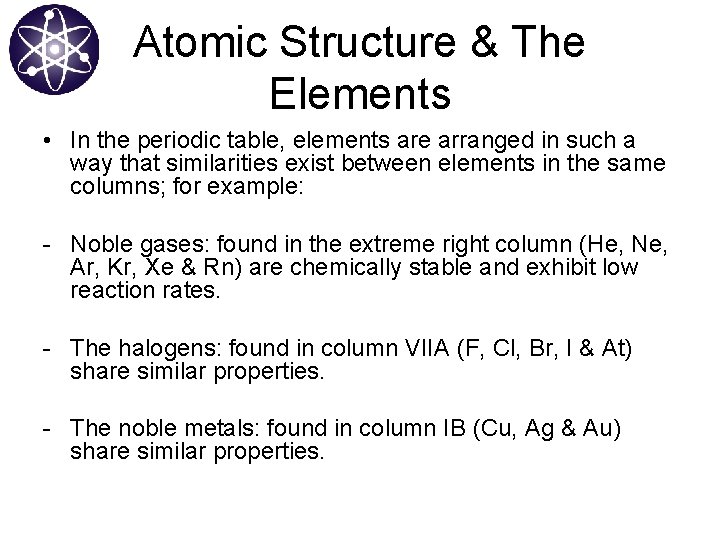 Atomic Structure & The Elements • In the periodic table, elements are arranged in