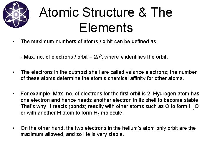 Atomic Structure & The Elements • The maximum numbers of atoms / orbit can