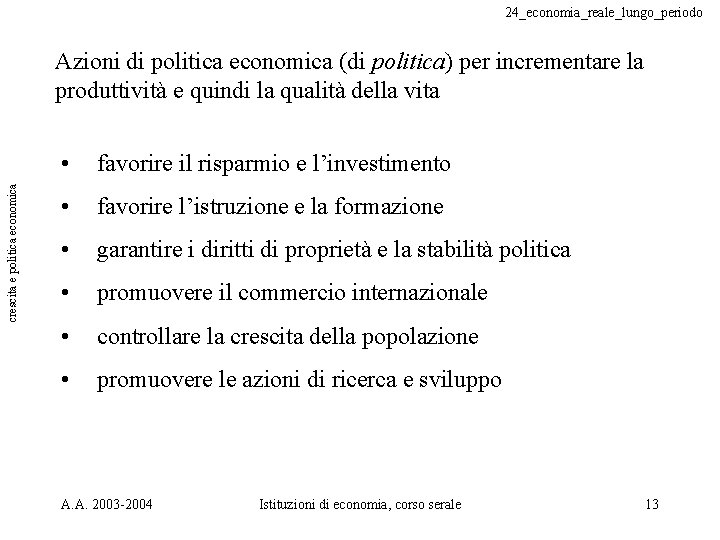 24_economia_reale_lungo_periodo crescita e politica economica Azioni di politica economica (di politica) per incrementare la